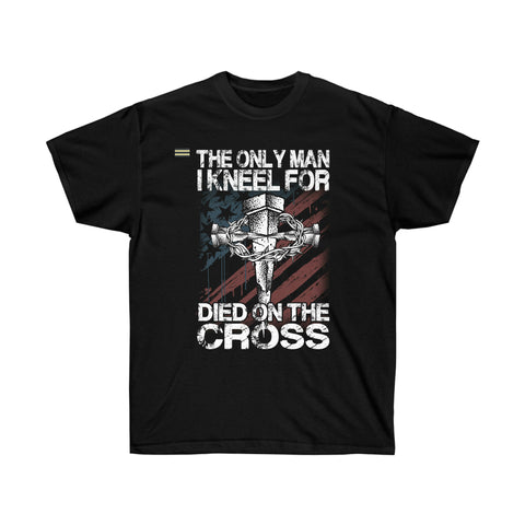 The Only Man I Kneel for Died on The Cross Christian T-shirt