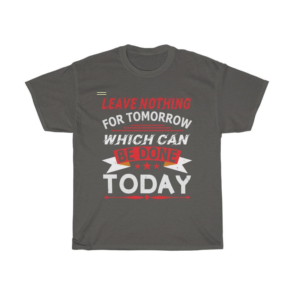 Leave Nothing For Tomorrow  T-shirt - Military Republic