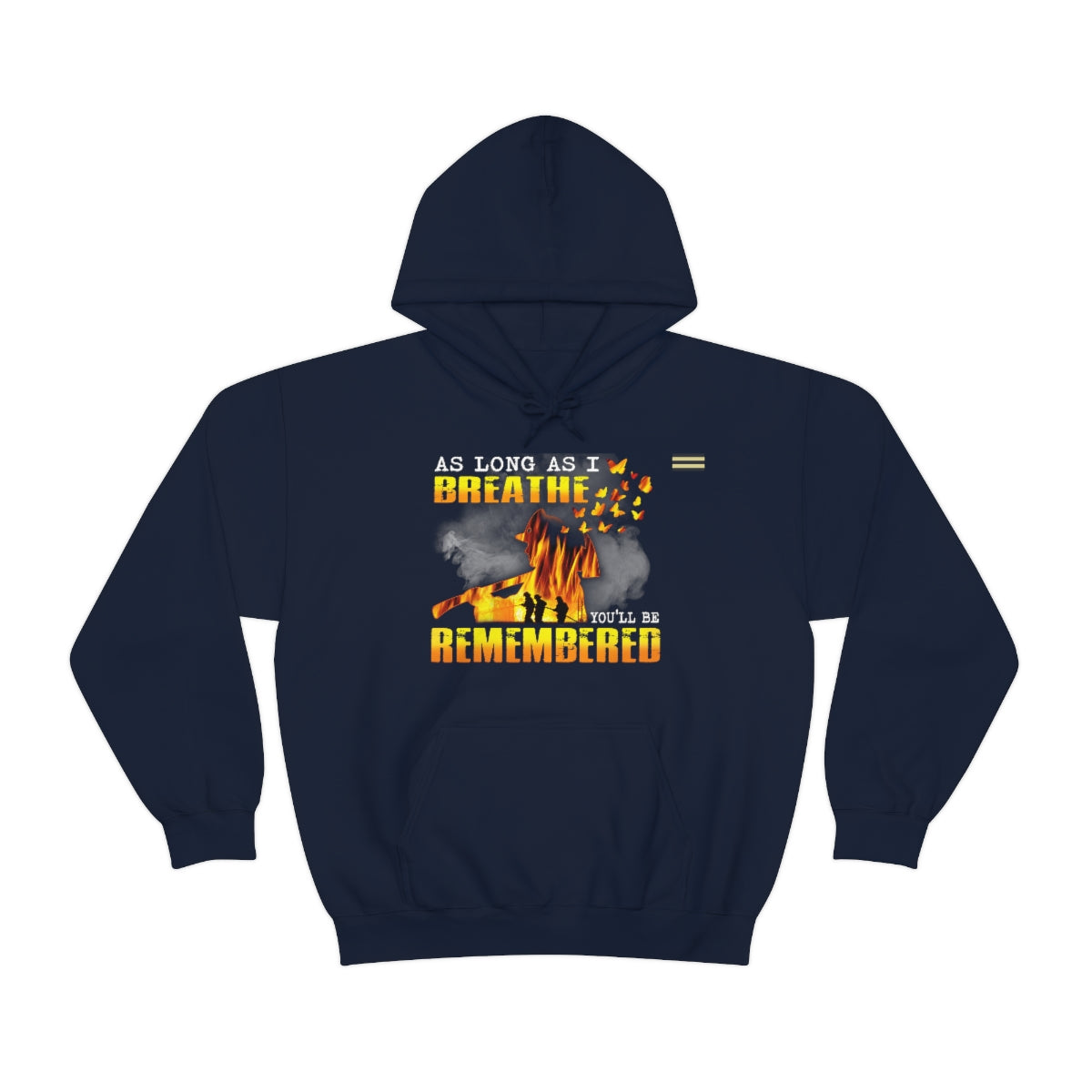 As Long As I Breathe You'll Be Remembered Firefighter Hoodie