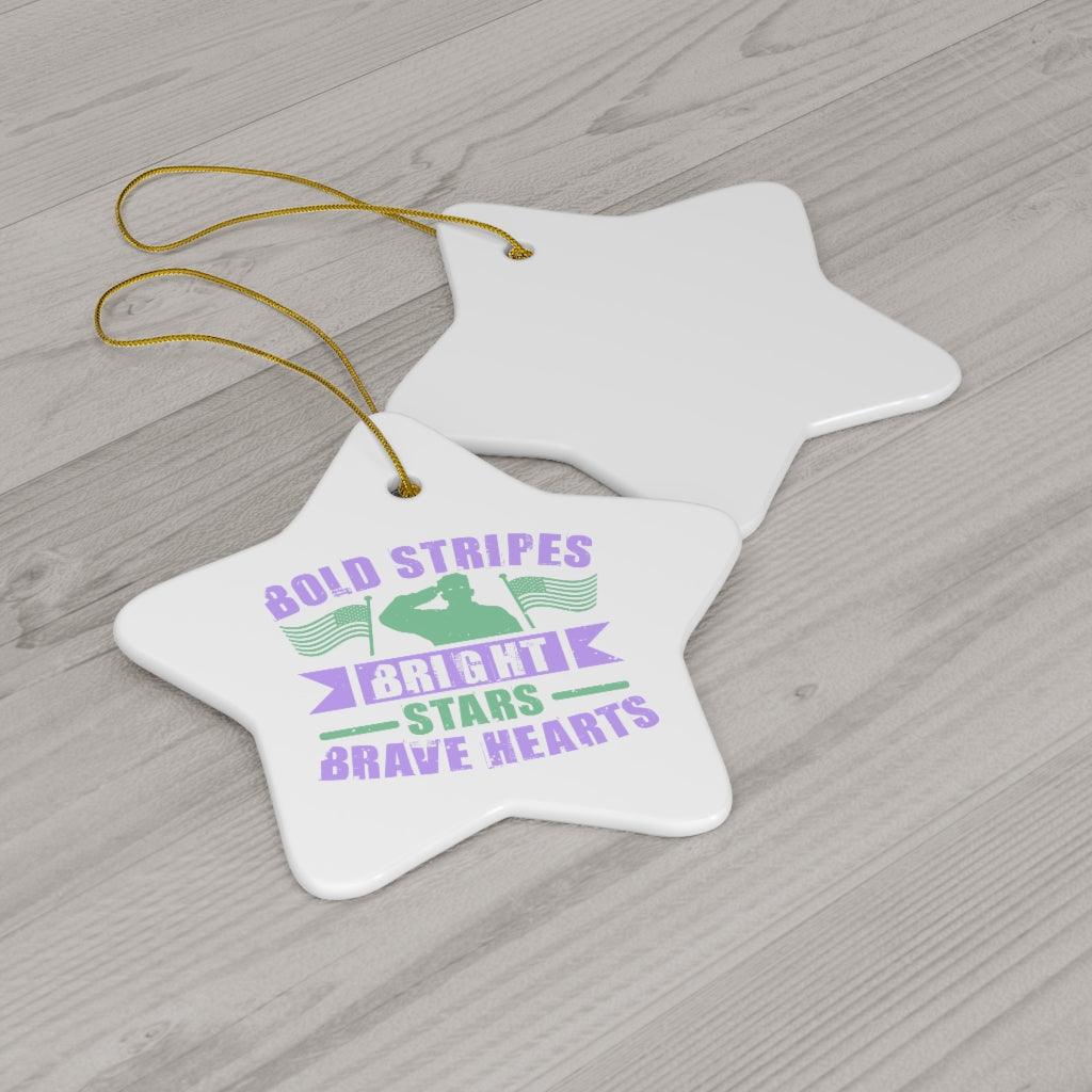 Bold Stripes, Bright Star, Brave Heart Ceramic Ornaments - Military Republic