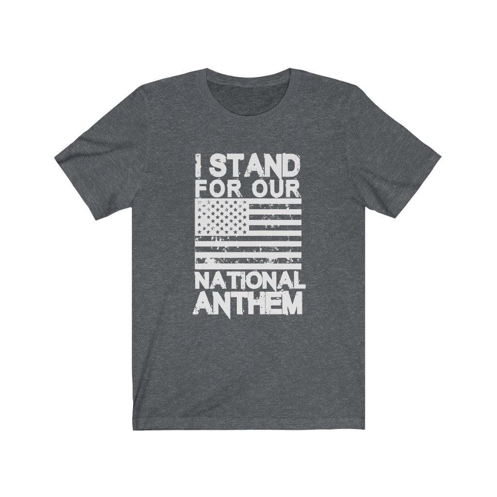 I Stand for Our National Anthem Short Sleeve T-shirt - Military Republic