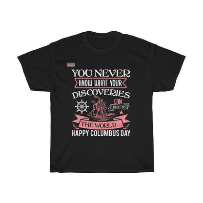 You Never Know What Your Discoveries Can Give To The World  T-shirt - Military Republic