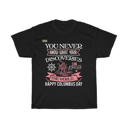 You Never Know What Your Discoveries Can Give To The World  T-shirt - Military Republic