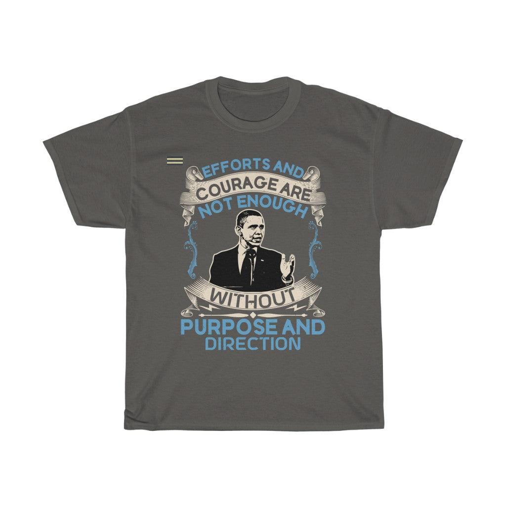 Effort And Courage Are Not Enough Without Purpose And Direction T-Shirt - Military Republic