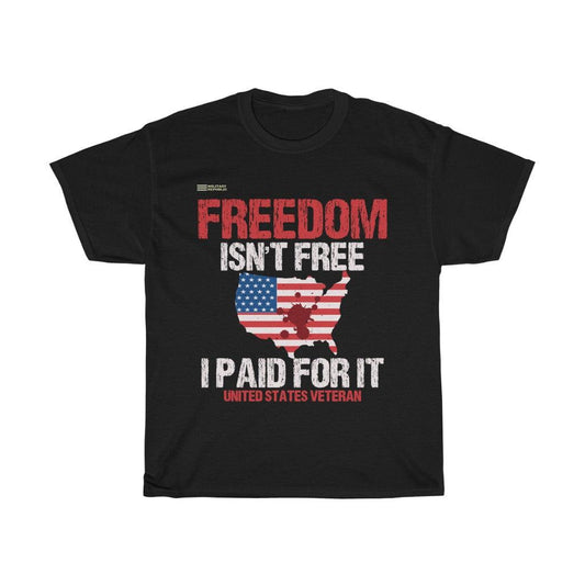 Freedom Isn't Free I Paid For It - US Veteran - Military Republic