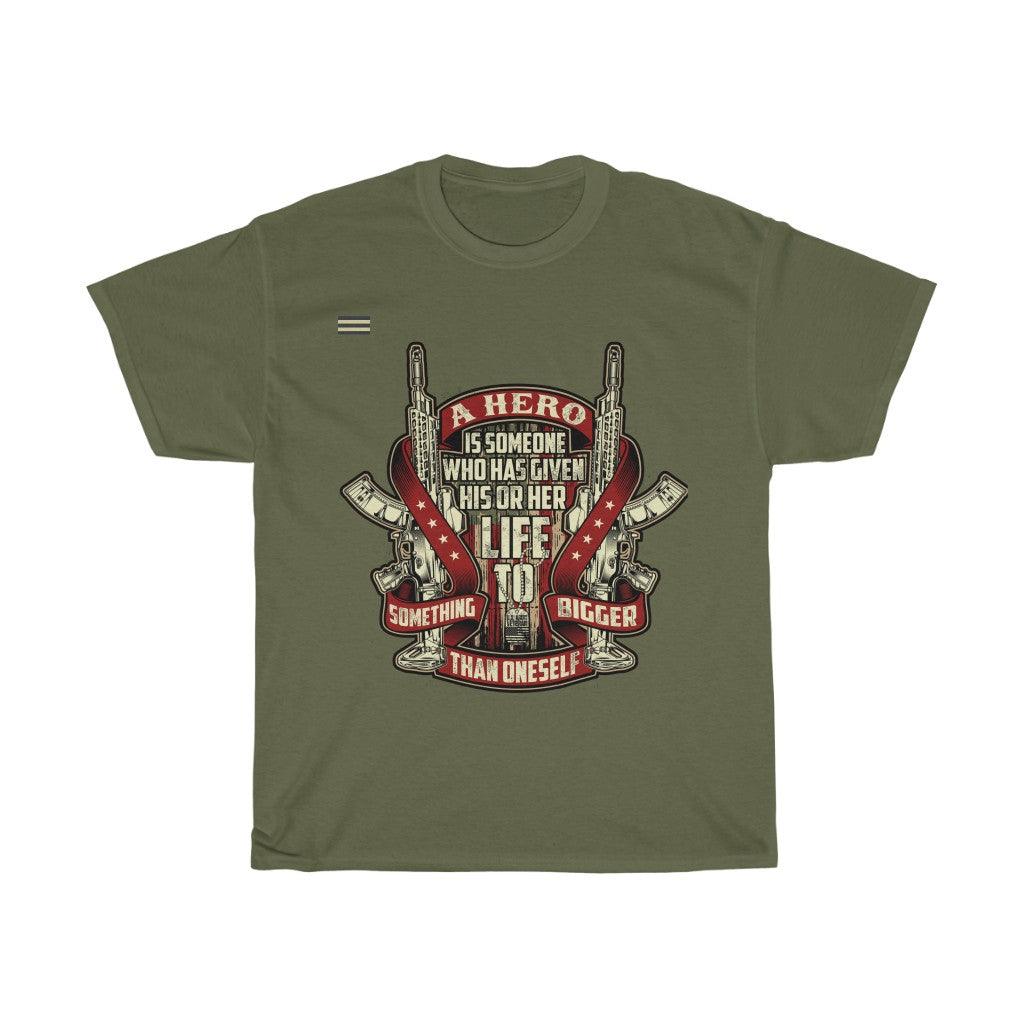 A Hero Is Someone Who Has Given His or Her Life T-shirt - Military Republic