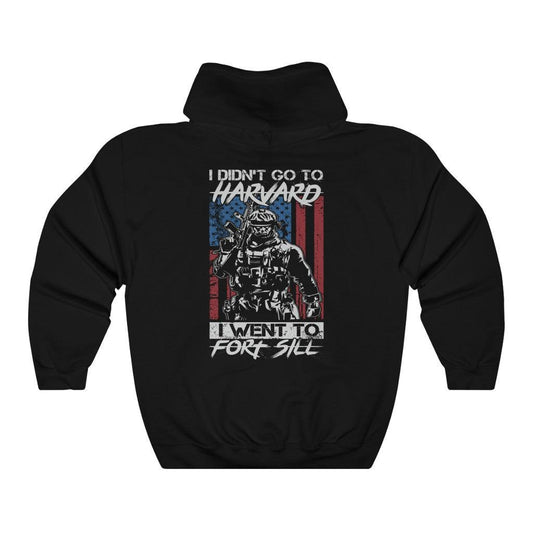 I Didn't Go To Harvard I Went To Fort Still  Hoodie - Military Republic