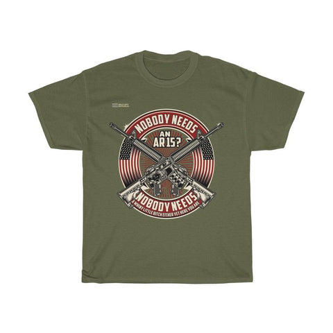 Nobody Needs A Whiny Little T-shirt - Military Republic