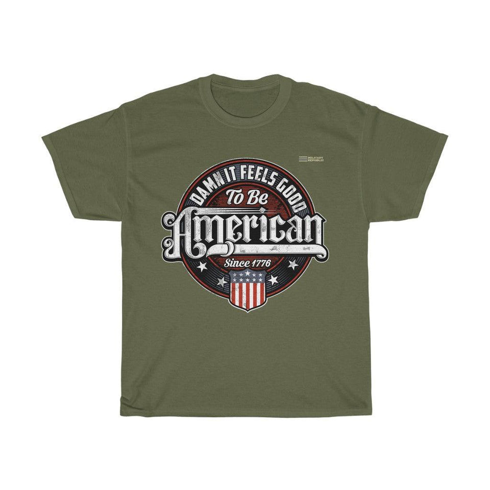 Damn It Feels Good To Be American T-shirt - Military Republic