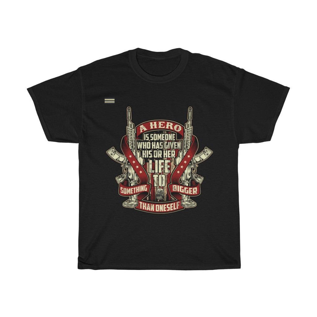 A Hero Is Someone Who Has Given His or Her Life T-shirt - Military Republic