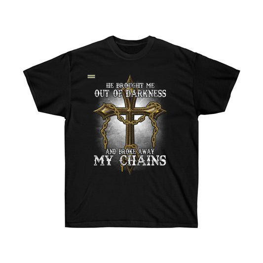 Brought be Out of Darkness - Broke Away My Chains T-shirt