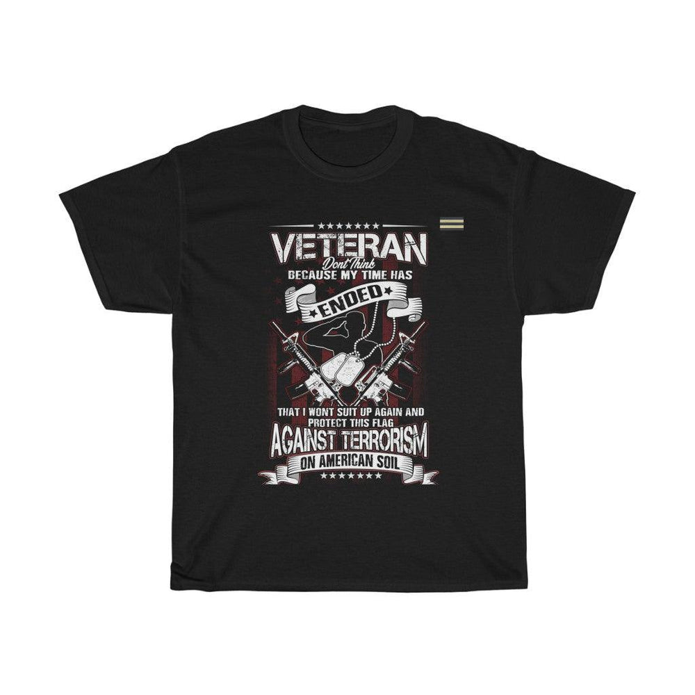 Dont Think That My Time Has Ended Against Terrorism On American Soil - T-shirt - Military Republic