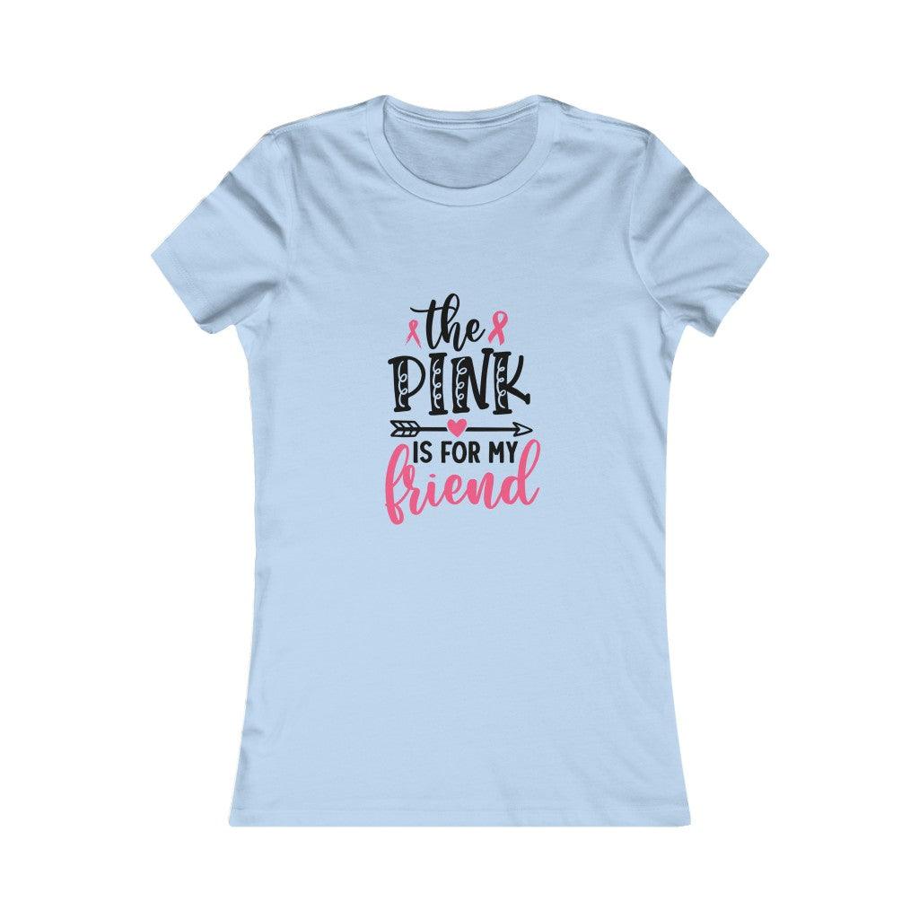 The Pink Is For My Friend T-shirt - Military Republic