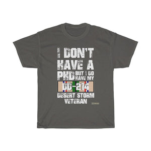 Desert Storm Veteran - I Don't Have a PhD But I do Have My DD-214 - T-shirt - Military Republic