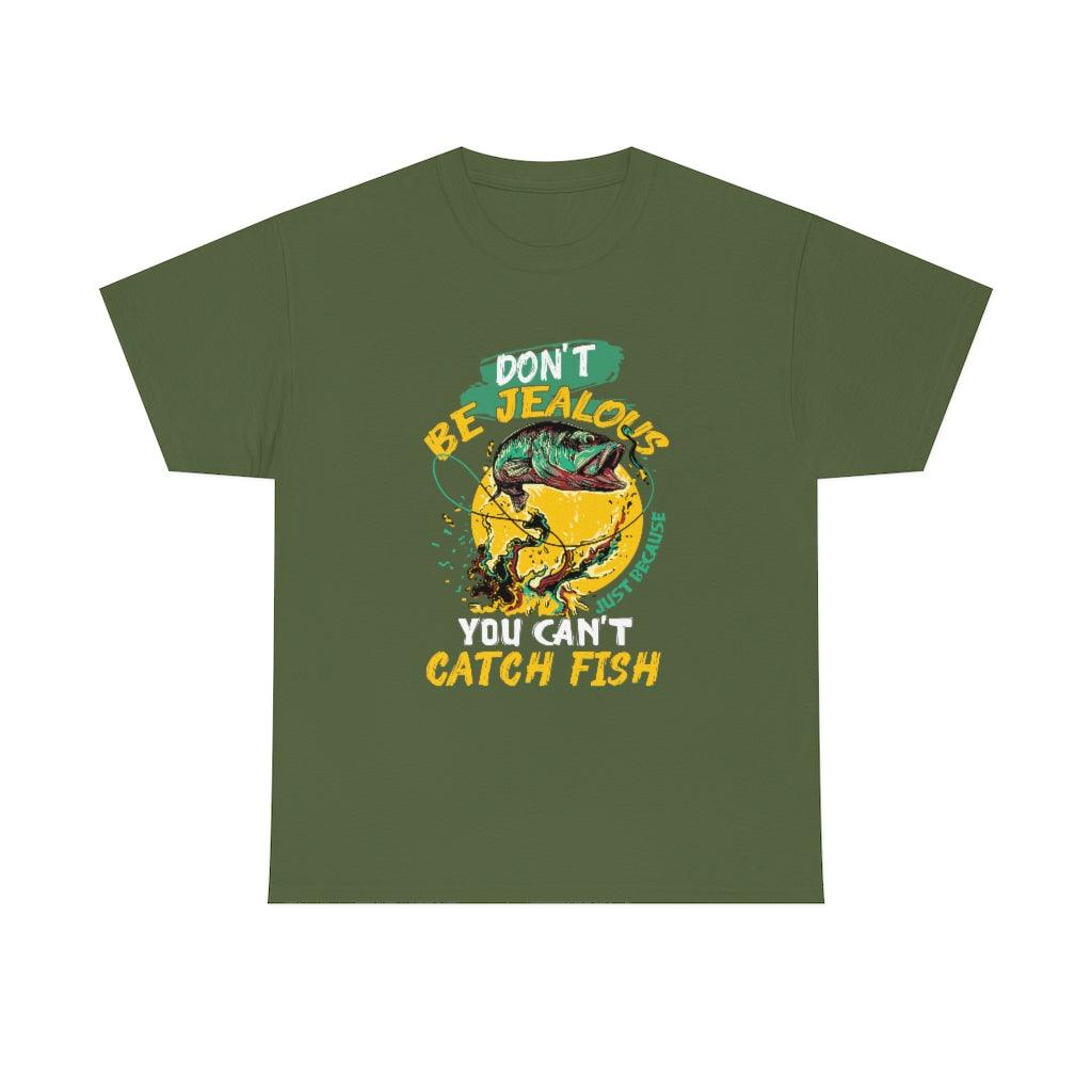 Don't be Jealous Fishing T-shirt - Military Republic