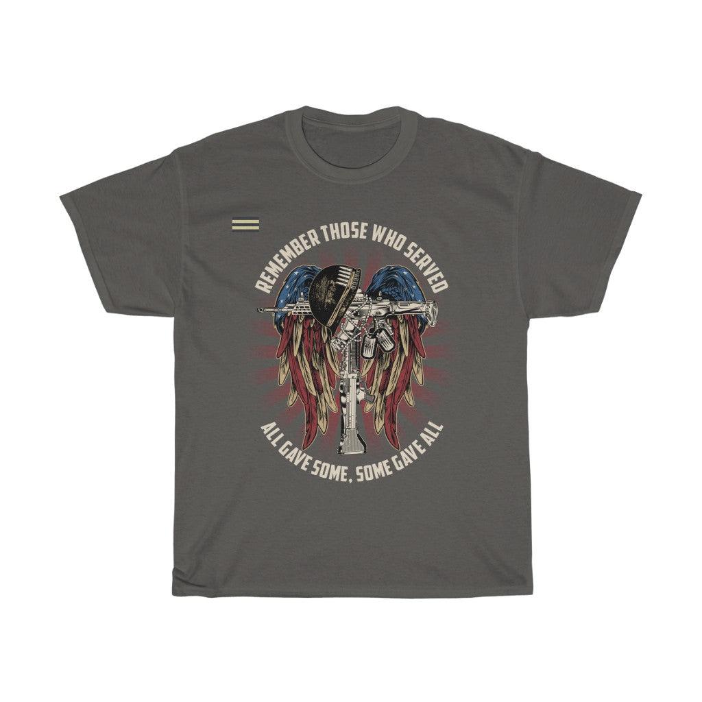 Remember Those Who Served - Some GaveAll T-Shirt - Military Republic