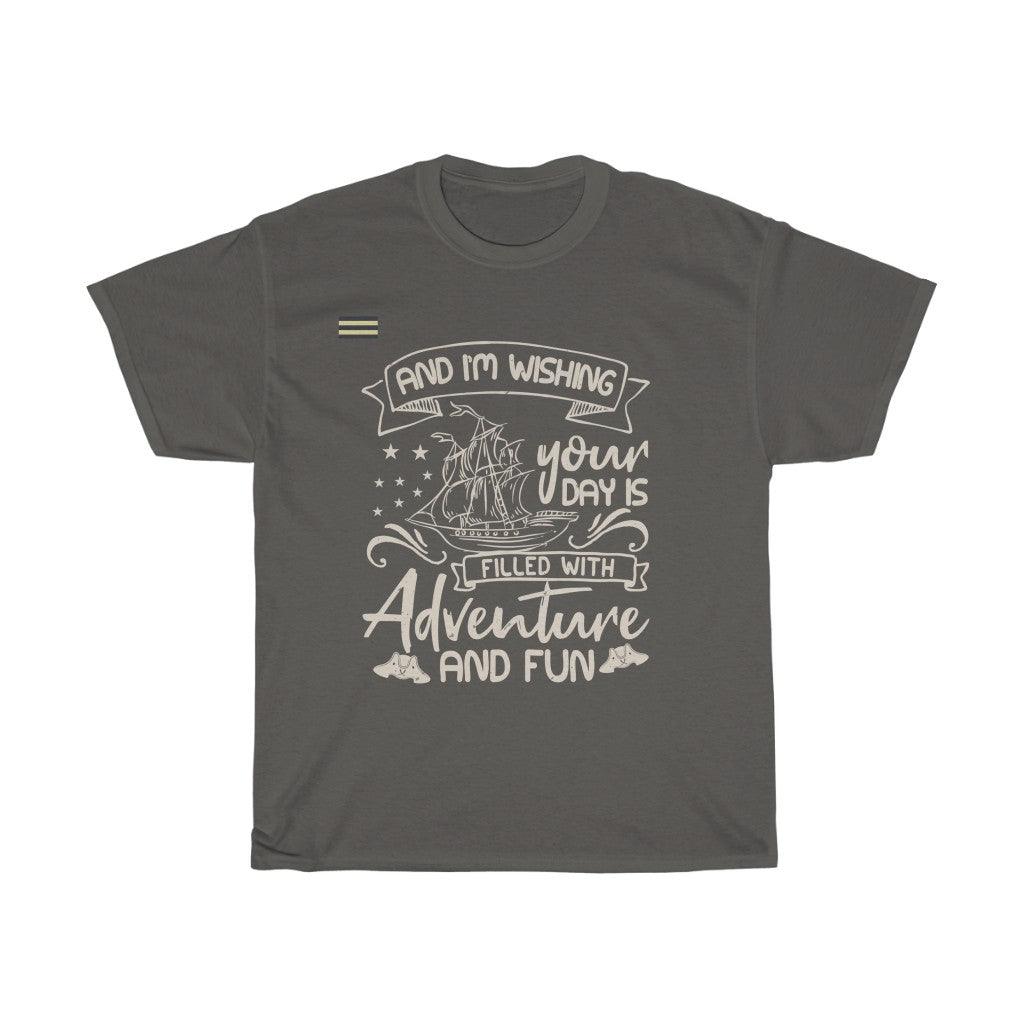 Wishing Your Day Is Filled With Adventure And Fun  T-shirt - Military Republic