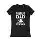 Best Kind Of Dad Raises A Teacher- Women T-shirt - Military Republic