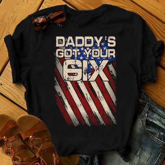 Daddy's Got Your Six T-shirt - Military Republic