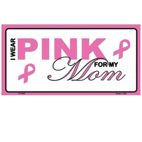 I Wear Pink For My Mom Breast Cancer Metal License Plate - Military Republic