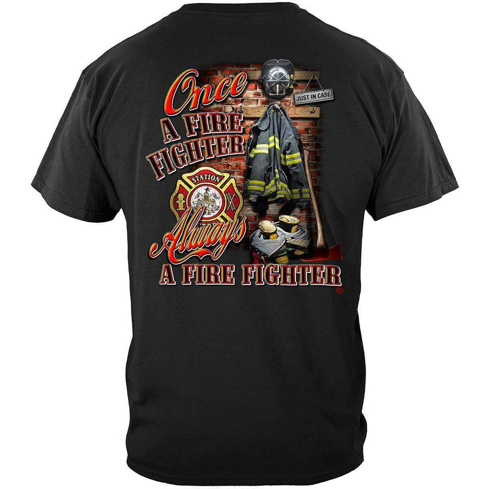 Once A Firefighter Always A Firefighter T-Shirt - Military Republic