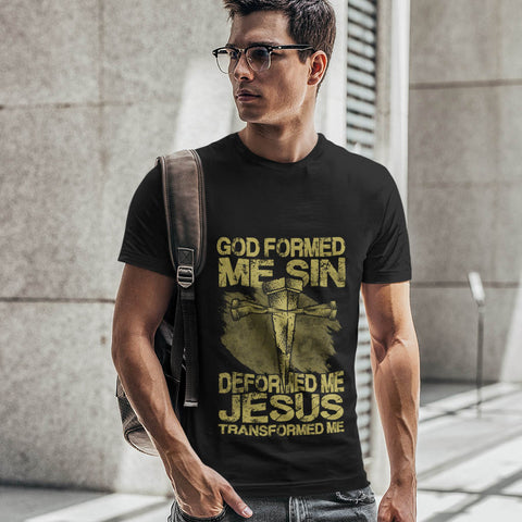Sin Deformed Me - Jesus Transofrmed Me Christian T-shirt