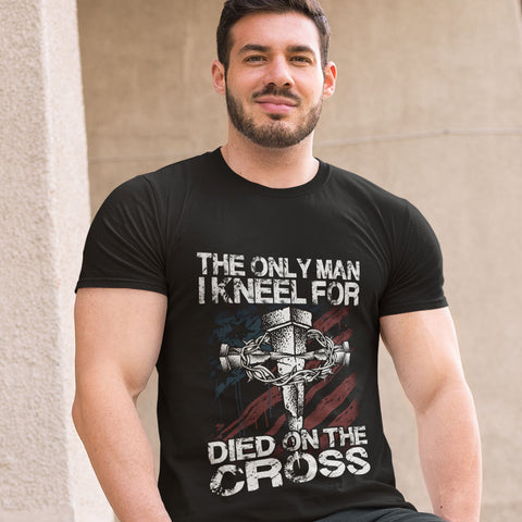 The Only Man I Kneel for Died on The Cross Christian T-shirt
