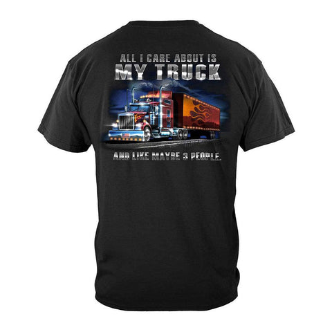 Trucker All I Care About is my Truck and Maybe 3 People T-shirt - Military Republic
