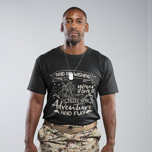 Wishing Your Day Is Filled With Adventure And Fun  T-shirt - Military Republic