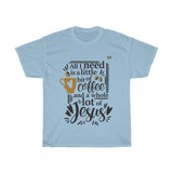 Little Bit of Coffee & Whole Lot of Jesus -Coffee Lovers Unisex T-shirt - Military Republic