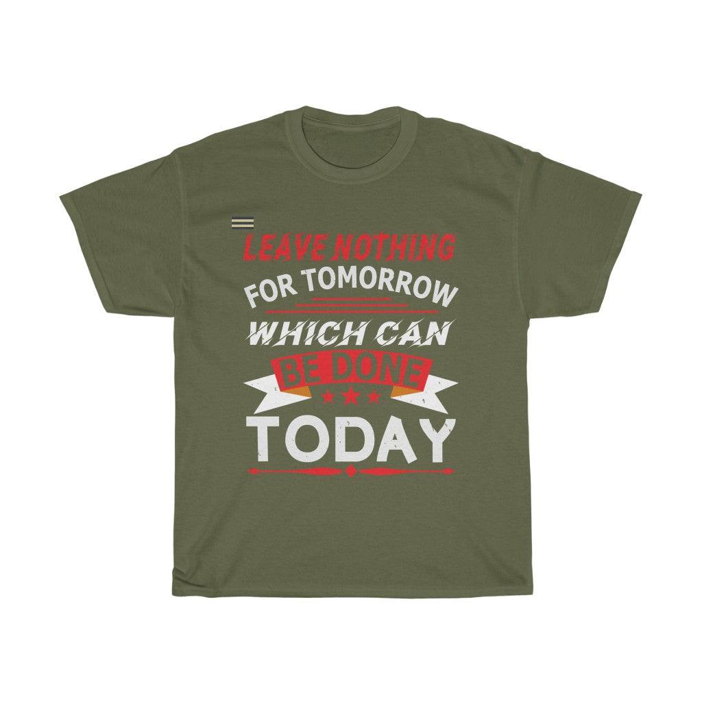 Leave Nothing For Tomorrow  T-shirt - Military Republic