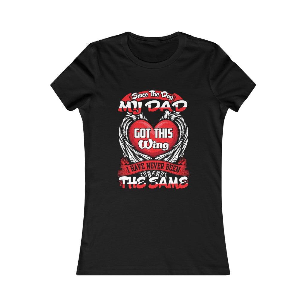 Since My Dad Got This Wing I Have Never Been The Same - Women's T-shirt - Military Republic