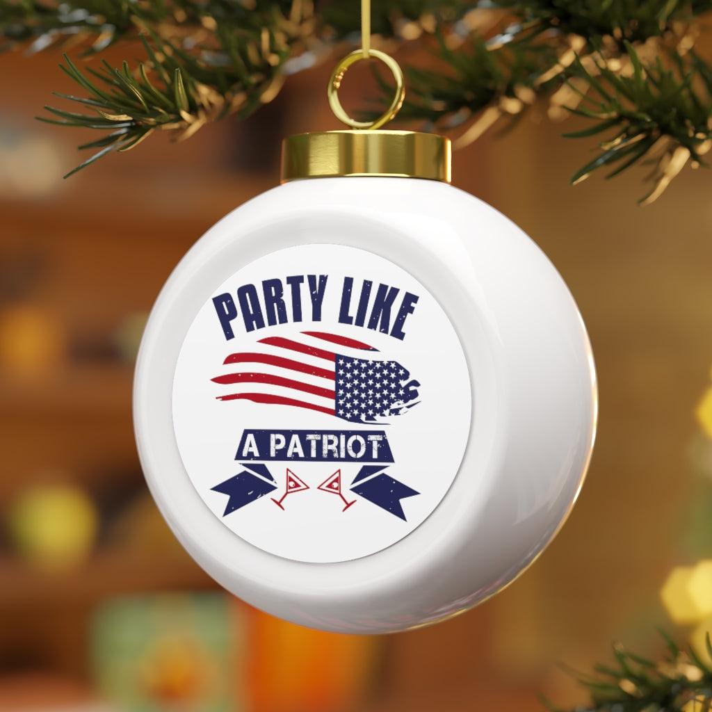 Lets Party Like Patriot Ball Ornament - Military Republic