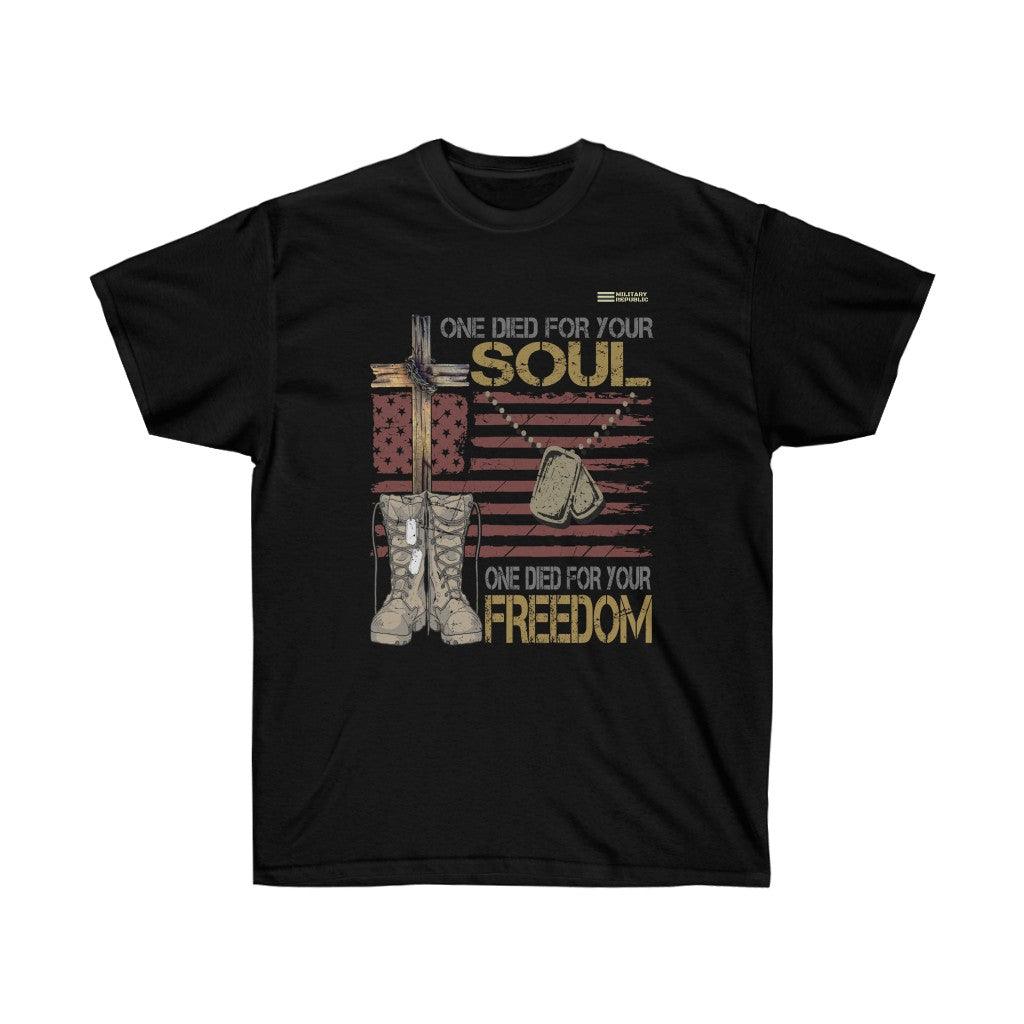One Died For Your Soul One Died For Your Freedom - Veteran T-shirt - Military Republic
