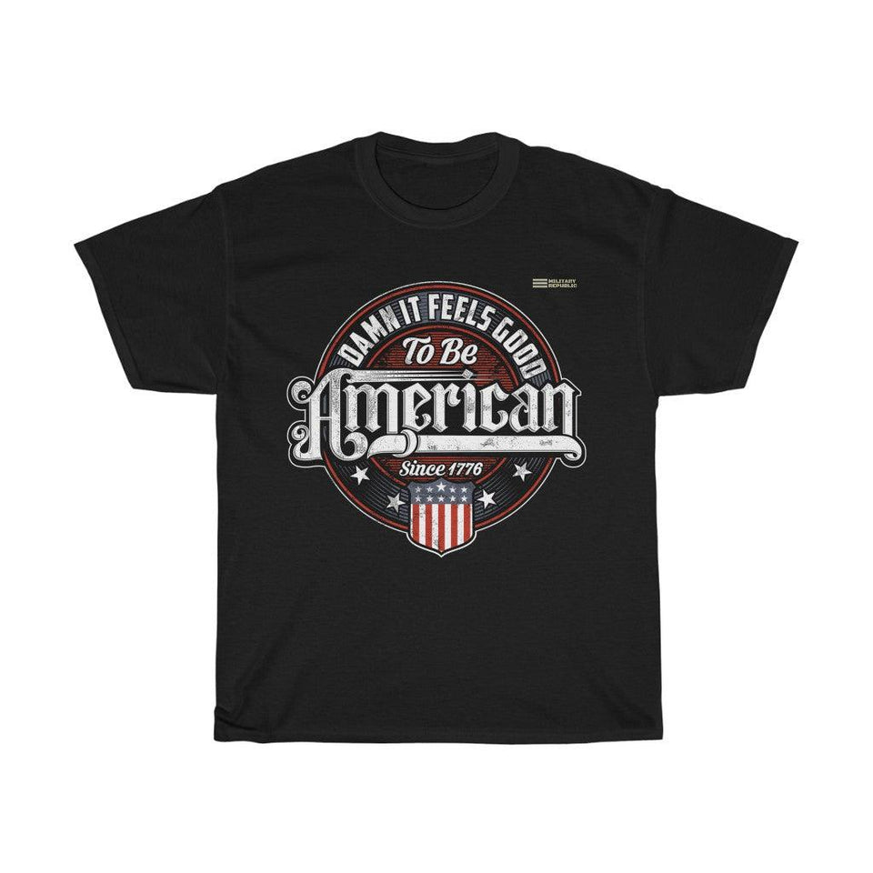Damn It Feels Good To Be American T-shirt - Military Republic
