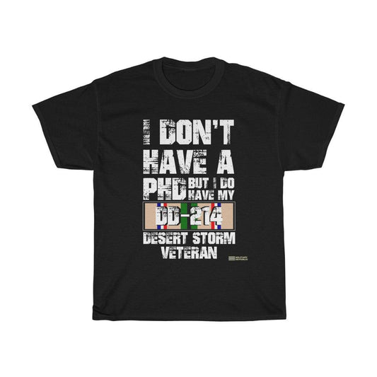 Desert Storm Veteran - I Don't Have a PhD But I do Have My DD-214 - T-shirt - Military Republic