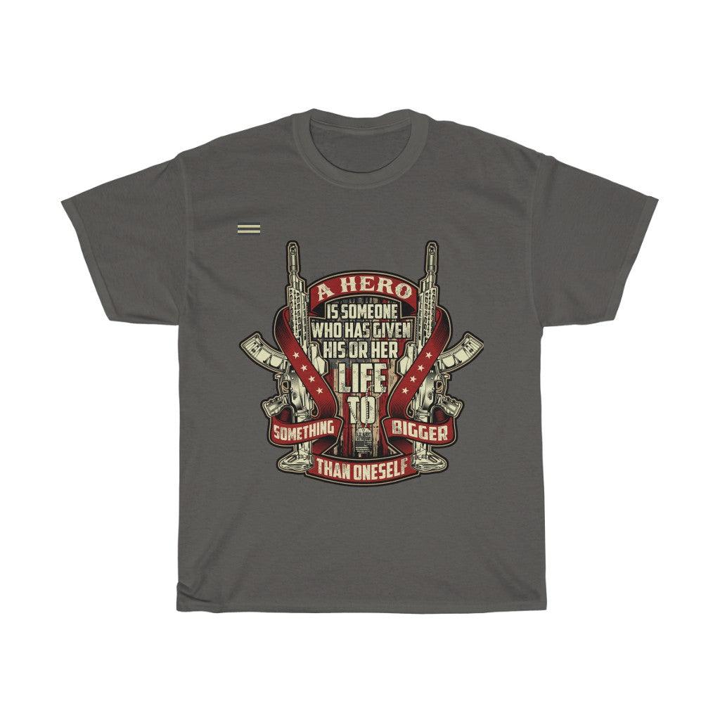 A Hero Is Someone Who Has Given His or Her Life T-shirt - Military Republic