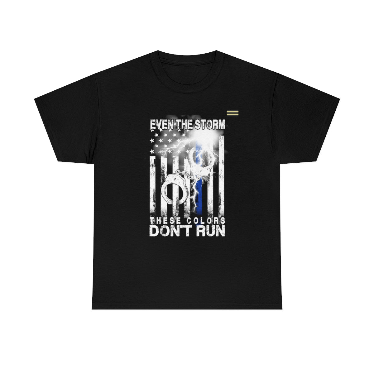 Even The Storm - Don't Run Shirt Law Enforcement T-shirt