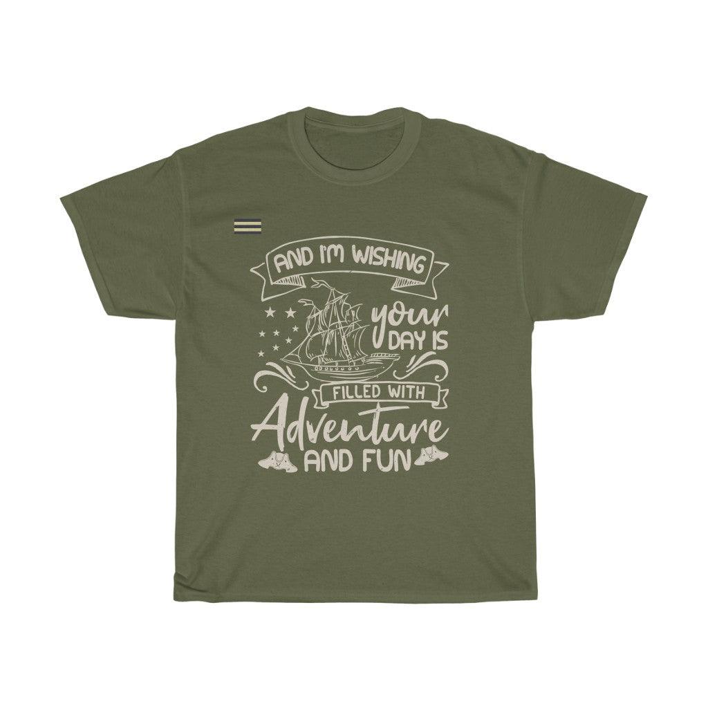 Wishing Your Day Is Filled With Adventure And Fun  T-shirt - Military Republic