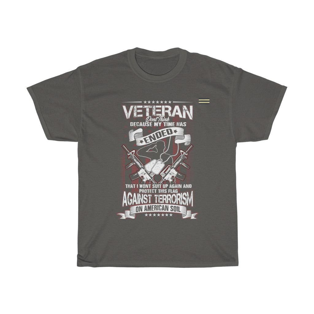 Dont Think That My Time Has Ended Against Terrorism On American Soil - T-shirt - Military Republic