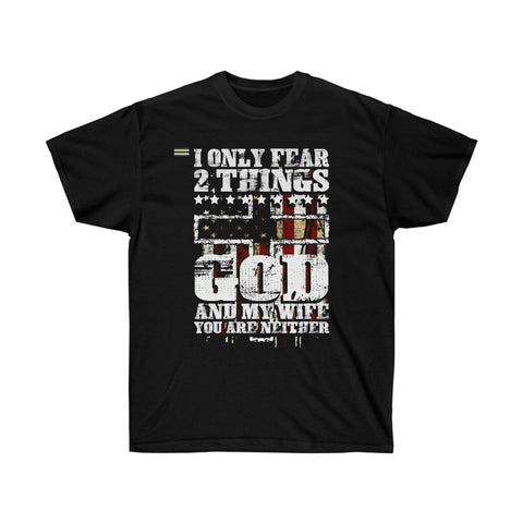 I Only Fear Two Things God and My Wife Christian T-shirt