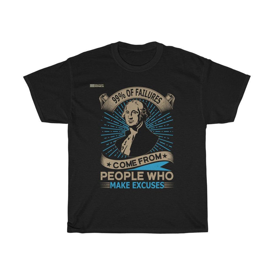 99% Of Failures Comes From People Who Make Excuses T-Shirt - Military Republic