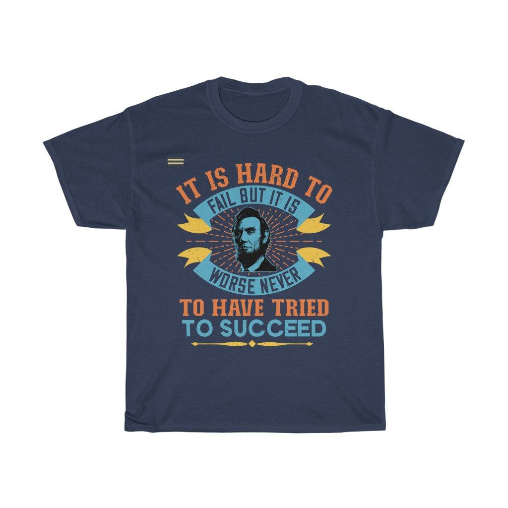 It Is Hard To Fail But It Is Worse Never To Have Tried T-shirt - Military Republic