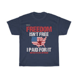 Freedom Isn't Free I Paid For It - US Veteran - Military Republic